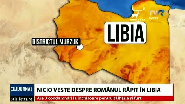 VIDEO. Nicio veste despre românul răpit în Libia