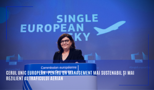 Cerul unic european: pentru un management mai sustenabil şi mai rezilient al traficului aerian
