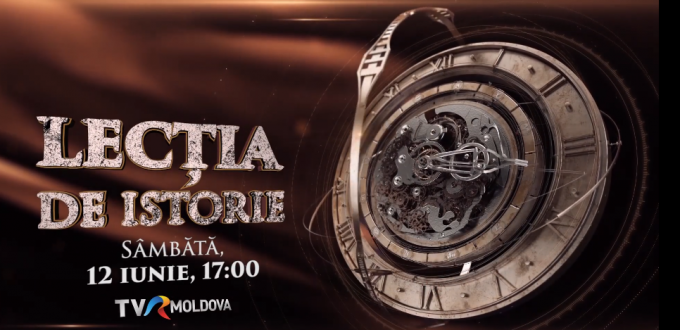 TVR Moldova vă invită la o nouă Lecţie de Istorie, astăzi, de la ora 17:00