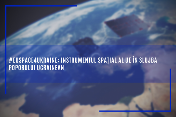 #EUSpace4Ukraine: Instrumentul spaţial al UE în slujba poporului ucrainean